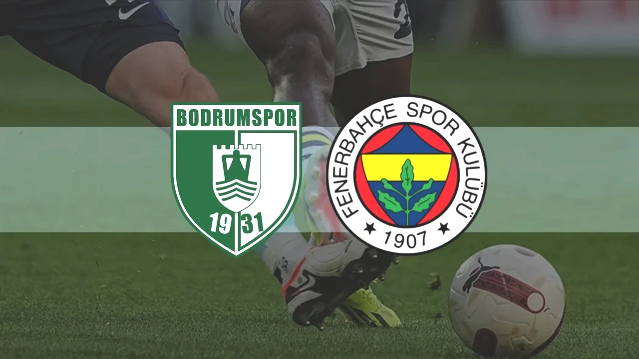 Bodrumspor Fenerbahçe CANLI nereden izlenir? Maç başlıyor